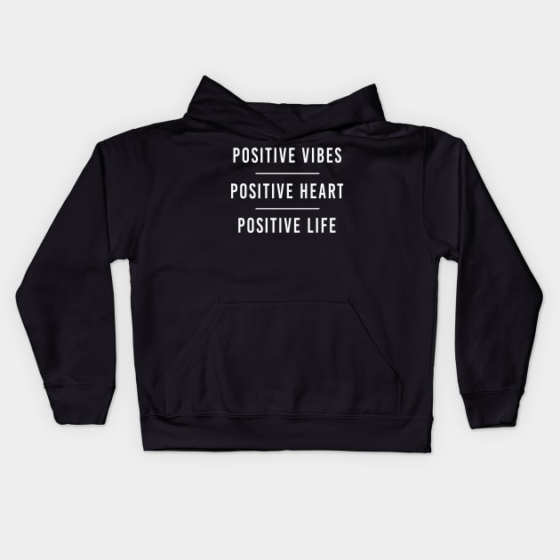 Positive Vibes Positive Heart Positive Life Kids Hoodie by Tee-quotes 